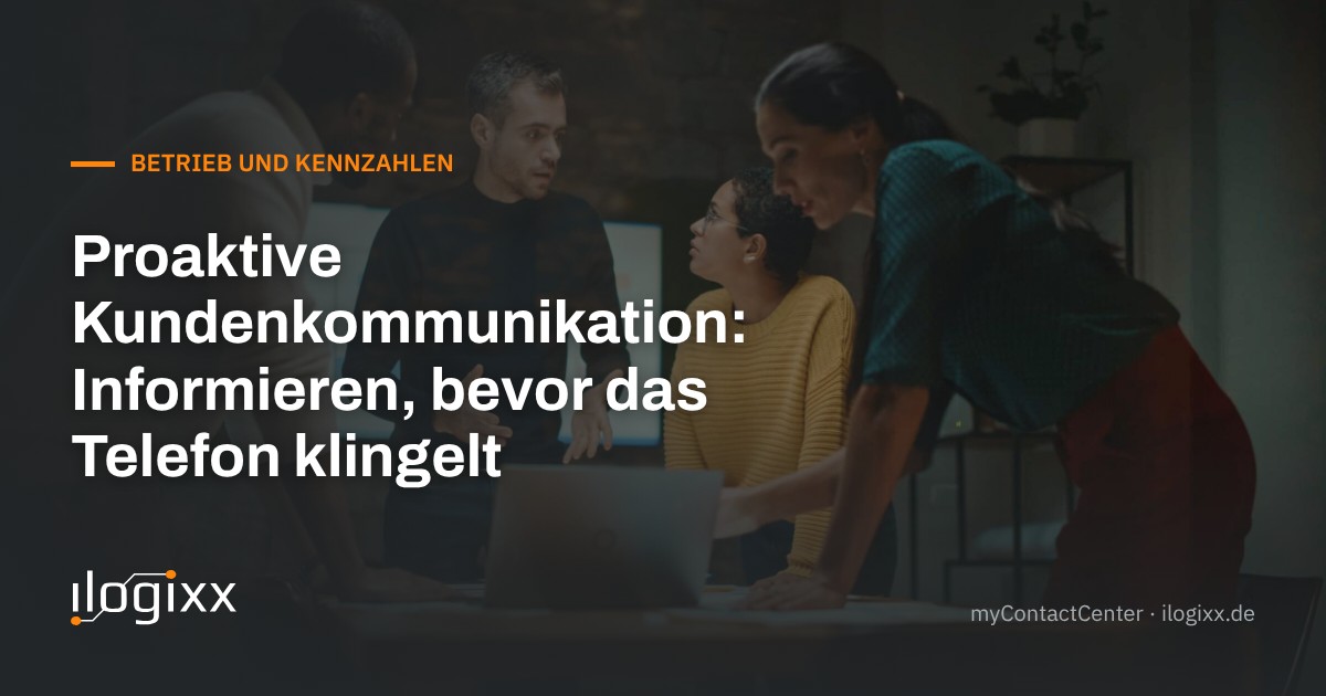 Titelkarte: Proaktive Kundenkommunikation – Serviceteam bespricht sich am Laptop, Logo ilogixx