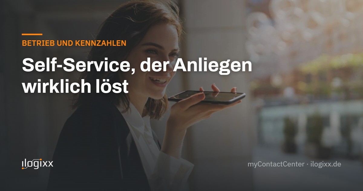 Titelkarte: Self-Service, der Anliegen wirklich löst – Frau spricht in ihr Smartphone, Logo ilogixx